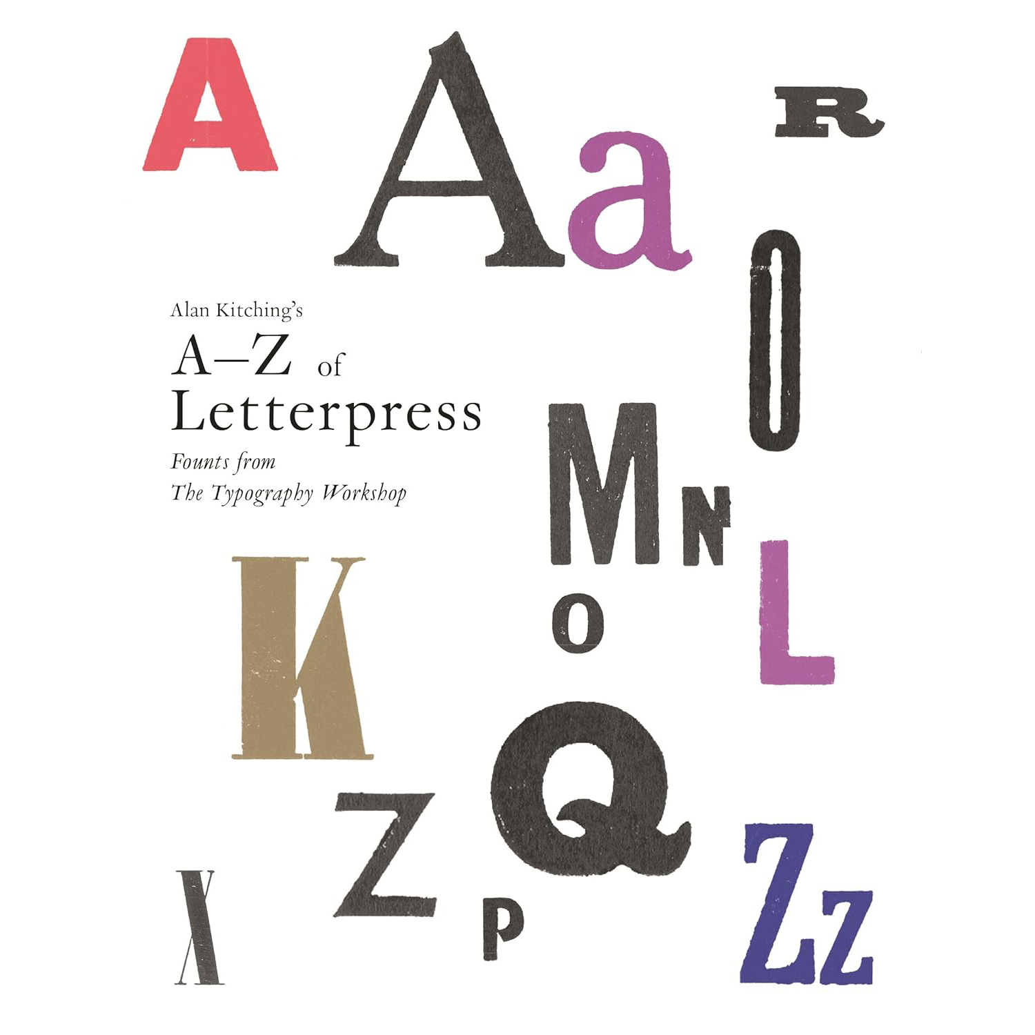 Alan Kitching s A-Z of Letterpress: Founts from The Typographic Workshop