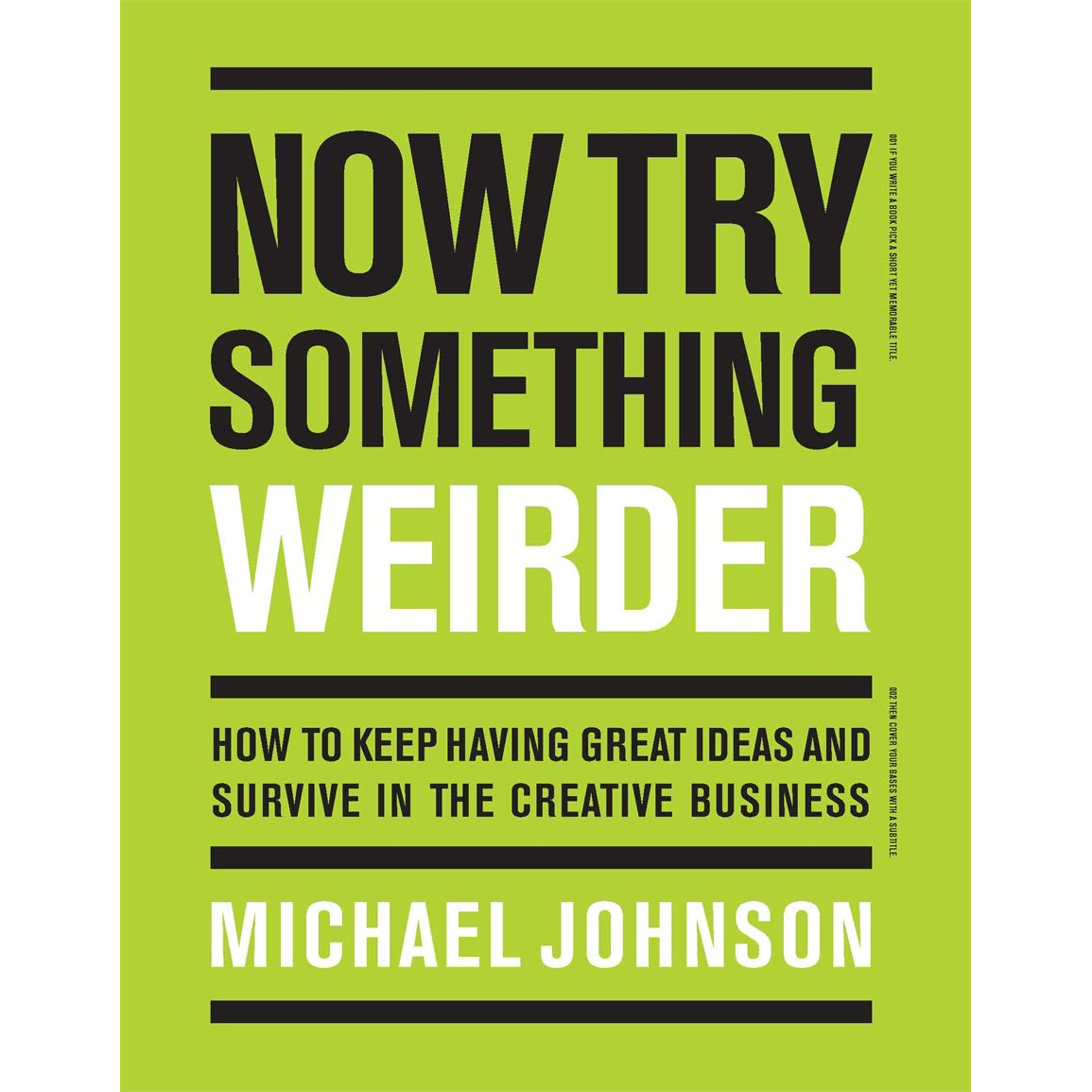 Now Try Something Weirder: How to keep having great ideas and survive in the creative business