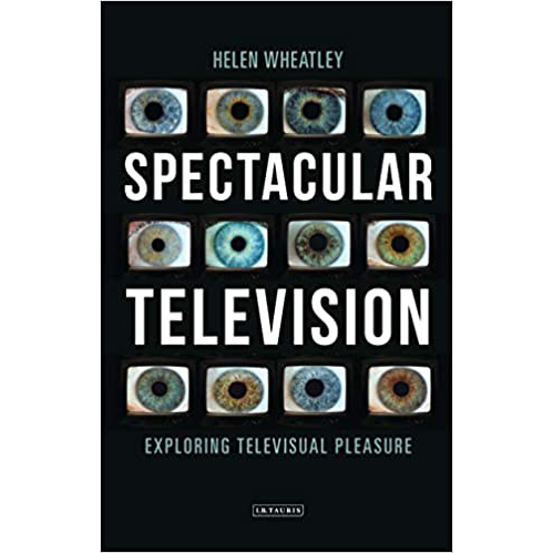 Spectacular Television : Exploring Televisual Pleasure