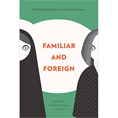 Familiar and Foreign : Identity in Iranian Film and Literature