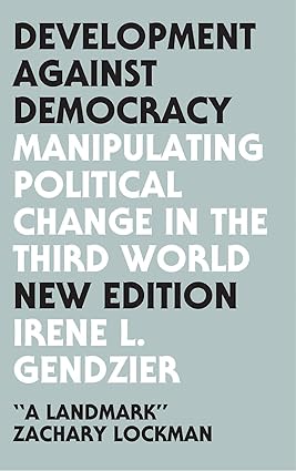 Development Against Democracy : Manipulating Political Change in the Third World