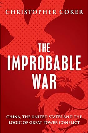 Improbable War : China, the United States and the Logic of Great Power Conflict