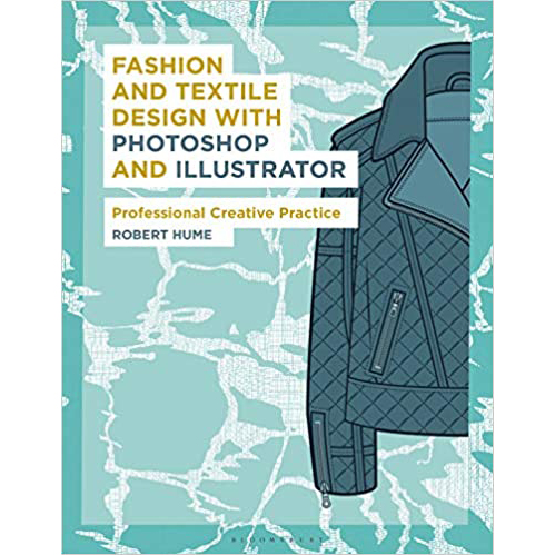 Fashion and Textile Design with Photoshop and Illustrator: Professional Creative Practice