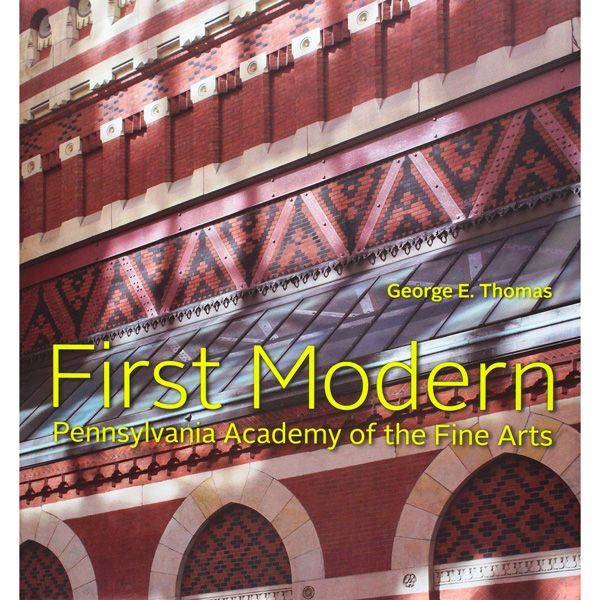 First Modern : Pennsylvania Academy of the Fine Arts