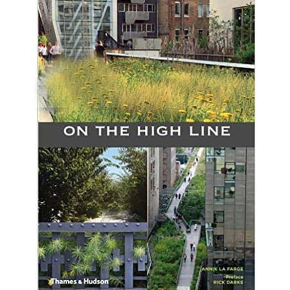 On the High Line: Exploring America s Most Original Urban Park