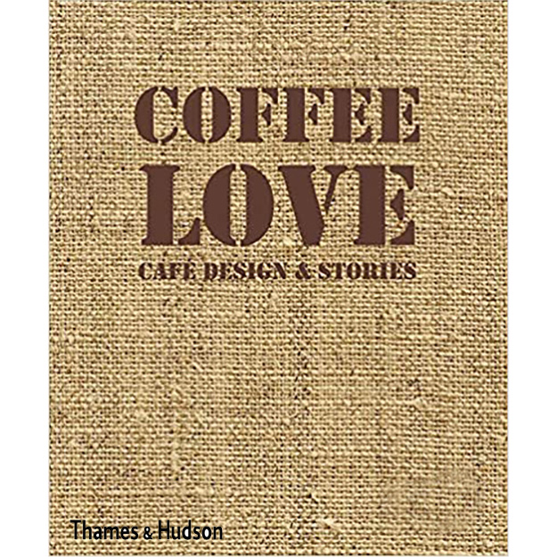 Coffee Love: Cafe Design & Stories