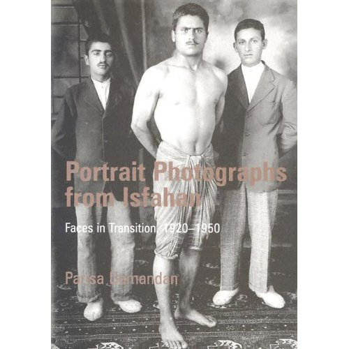 Portrait Photographs from Isfahan : Faces in Transition 1920-1950