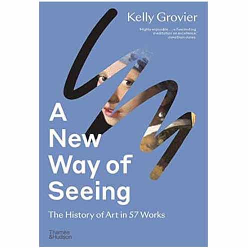 A New Way of Seeing: The History of Art in 57 Works