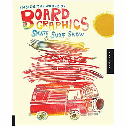 Inside the World of Board Graphics: Skate, Surf, Snow
