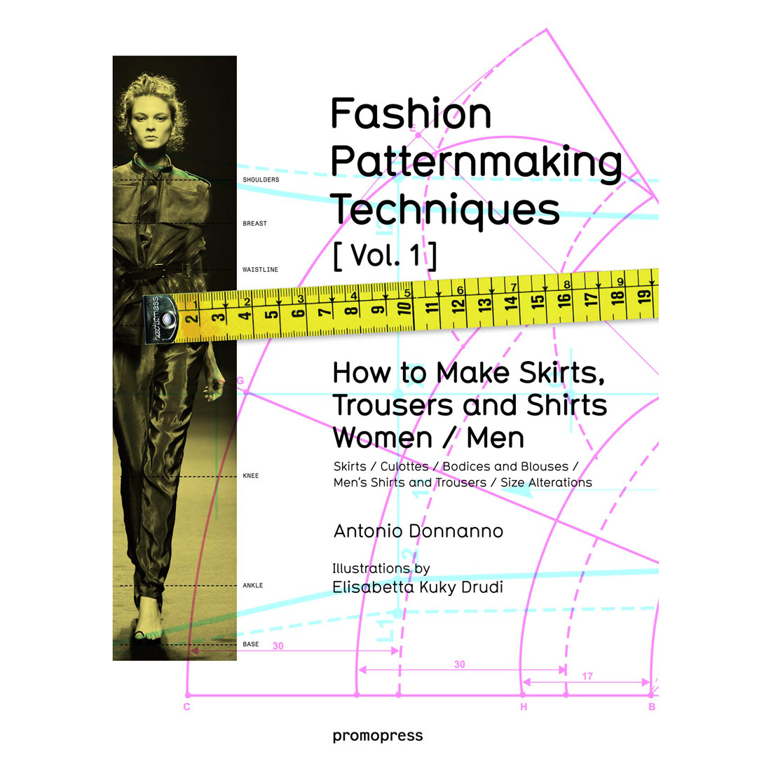 Fashion Patternmaking Techniques. [Vol 1]: How to Make Skirts, Trousers and Shirts. Women & Men
