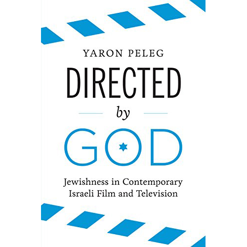 Directed by God : Jewishness in Contemporary Israeli Film and Television