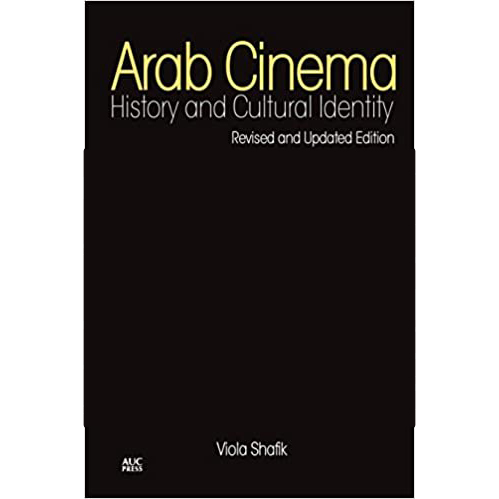 Arab Cinema : History and Cultural Identity: Updated with a New Postscript