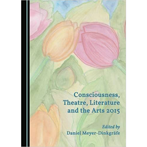 Consciousness, Theatre, Literature and the Arts 2015