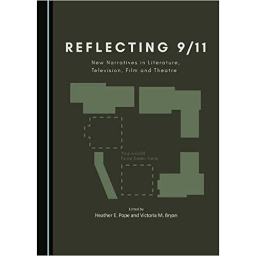 Reflecting 9/11: New Narratives in Literature, Television, Film and Theatre