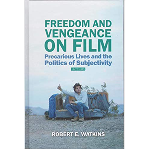 Freedom and Vengeance on Film : Precarious Lives and the Politics of Subjectivity