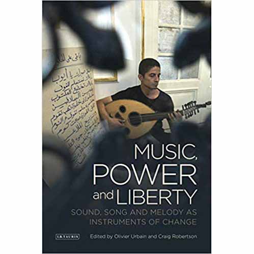 Music, Power and Liberty : Sound, Song and Melody as Instruments of Change