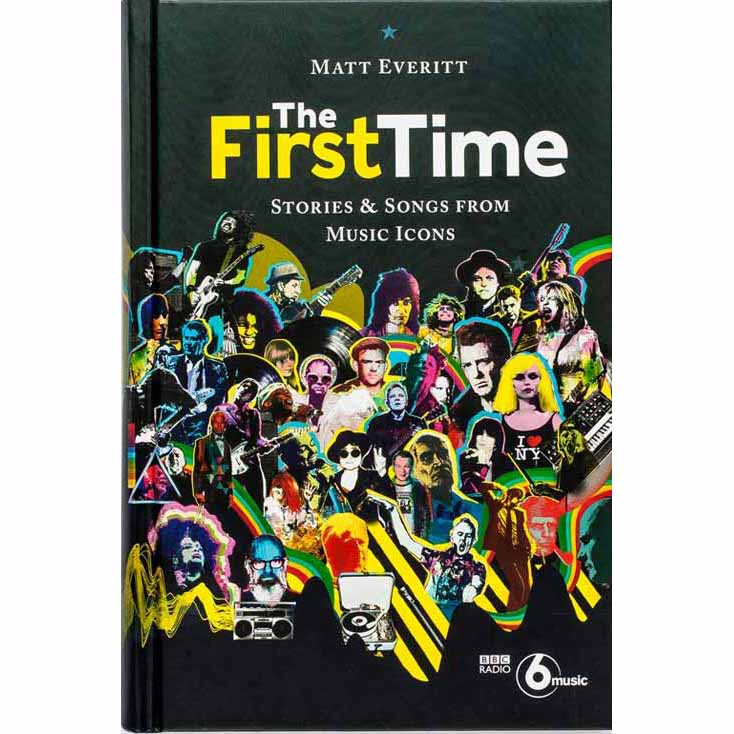 The First Time: Stories & Songs from Music Icons
