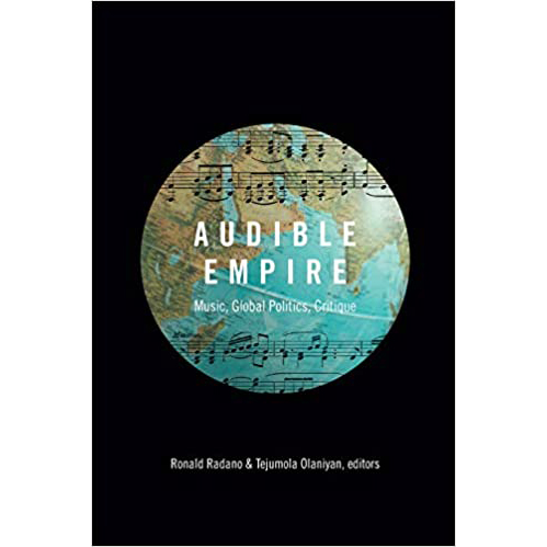 Audible Empire : Music, Global Politics, Critique