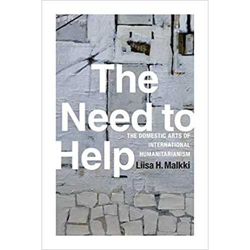 The Need to Help : The Domestic Arts of International Humanitarianism