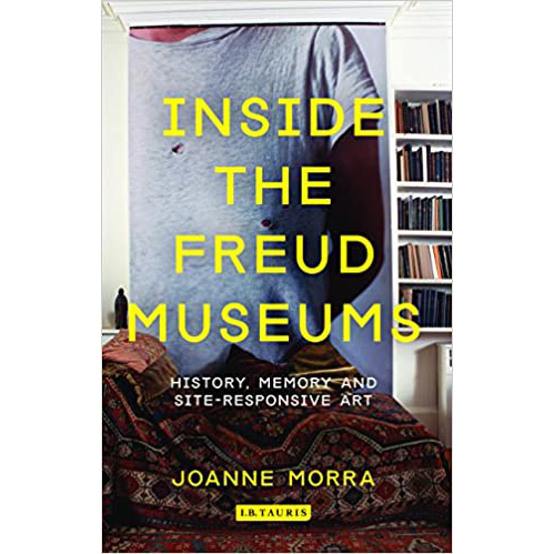 Inside the Freud Museums : History, Memory and Site-Responsive Art