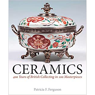 Ceramics : 400 Years of British Collecting in 100 Masterpieces