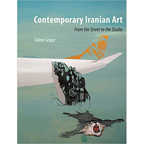 Contemporary Iranian Art: From the Street to the Studio