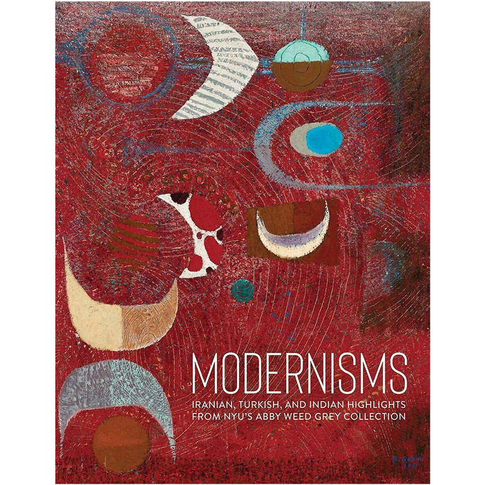 Modernisms: Iranian, Turkish, and Indian Highlights from NYU s Abby Weed Grey Collection