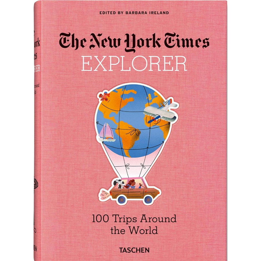 The New York Times Explorer. 100 Dream Trips Around the World