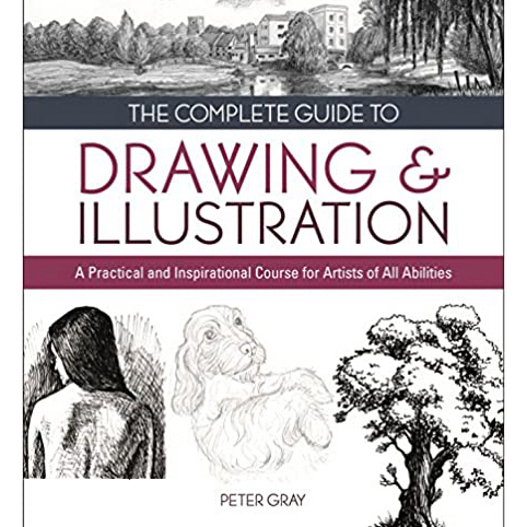 The Complete Guide to Drawing & Illustration: A Practical and Inspirational Course for Artists of All Abilities