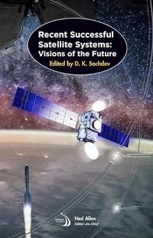 Recent Successful Satellite Systems : Visions of the Future
