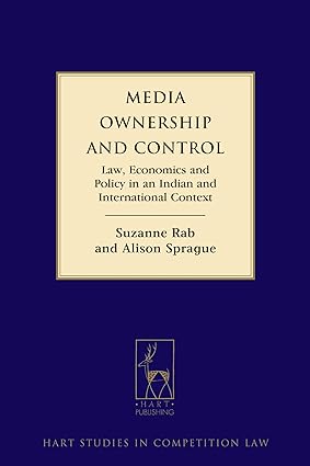 Media Ownership and Control: Law, Economics and Policy in an Indian and International Context